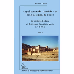 ISBN L'Application Du Traite De Fez Dans La Region Du Souss T.3; La Politique Berbere Du Protectorat Francais Au Maroc (1912- ...