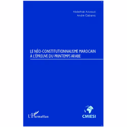 ISBN Le Neo-Constitutionnalisme Marocain A L'Epreuve Du Printemps Arabe, politique, Français, Livre broché