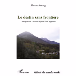 ISBN Destin Sans Frontiere : L'Emigration : Dernier Espoir D'Un Algerien, Romance, Français, Livre broché