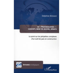 Peacebuilding : concept, mise en oeuvre, débats