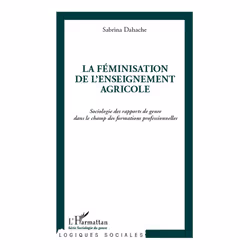 ISBN La Feminisation De L'Enseignement Agricole; Sociologie Des Rapports De Genre Dans Le Champ Des Formations Professionnell ...