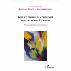 ISBN Agir Et Penser En Complexite Avec Jean-Louis Le Moigne; Temoignages De Mises En Actes, philosophie, Français