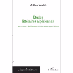 ISBN Etudes Litteraires Algeriennes; Albert Camus, Nina Bouraoui, Boualem Sansal, Ahmed Kalouaz, histoire, Français