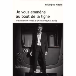 ISBN Je Vous Emmene Au Bout De La Ligne; Tribulations Et Secrets D'Un Conducteur De Metro, société, Français, Livre broché