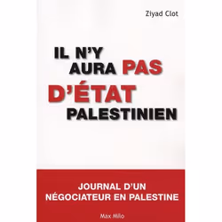 ISBN Il N'Y Aura Pas D'Etat Palestinien; Journal D'Un Negociateur En Palestine, politique, Français, Livre broché
