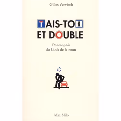 ISBN Tais Toi Et Double! Philosophie Du Code De La Route, philosophie, Français