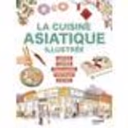 Livre de cuisine illustré - Mango - La cuisine asiatique - Recettes Japon Corée Thaïlande Vietnam Chine