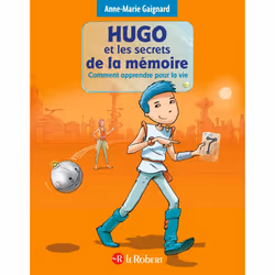 ISBN Hugo et les secrets de la mémoire - Comment apprendre pour la vie : Le livre de Anne-Marie Gaignard, François Saint Remy ...