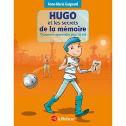 ISBN Hugo et les secrets de la mémoire - Comment apprendre pour la vie : Le livre de Anne-Marie Gaignard, François Saint Remy