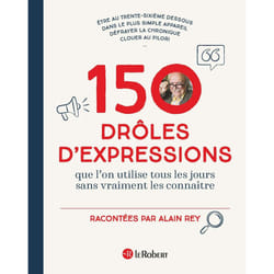 ISBN 150 drôles d'expressions - Que l'on utilisait tous les jours sans vraiment les connaître : Le livre de Alain Rey