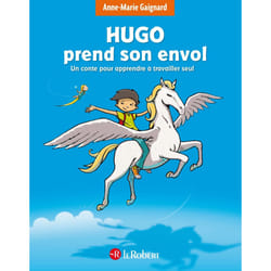 ISBN Hugo prend son envol - Un conte pour apprendre à travailler seul : Le livre de Anne-Marie Gaignard, François Saint Remy