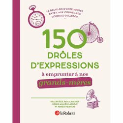 ISBN 150 drôles d'expressions à emprunter à nos grands-mères : Le livre de Collectif, Science & nature, 320 pages