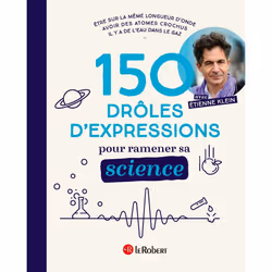 ISBN 150 drôles d'expressions pour ramener sa science : Le livre de Étienne Klein, Yoan Boudes, Florent Coste, Laëtitia Tabar ...
