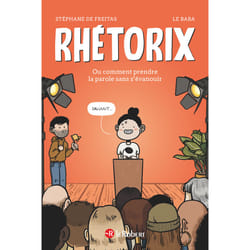 ISBN Rhétorix ou comment prendre la parole sans s'évanouir : Le livre de Stéphane de Freitas, LE BABA