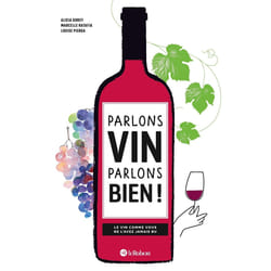 ISBN Parlons vin parlons bien ! Le vin comme vous ne l'avez jamais bu : Le livre de Marcelle Ratafia, Alicia Dorey, Louise Pierga