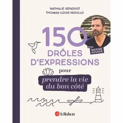 ISBN 150 drôles d'expressions pour prendre la vie du bon côté : Le livre de Maxime Rovere, Nathalie Gendrot, Thomas-Louis Nov ...