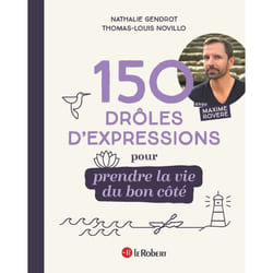 ISBN 150 drôles d'expressions pour prendre la vie du bon côté : Le livre de Maxime Rovere, Nathalie Gendrot, Thomas-Louis Novillo
