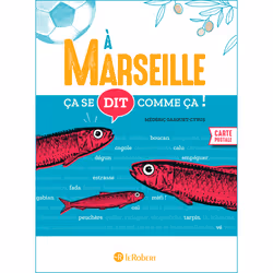 ISBN Ça se dit comme ça à Marseille : Le livre de Médéric Gasquet-Cyrus, Science & nature, 144 pages