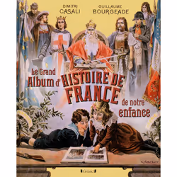ISBN Le grand Album de l'Histoire de France de notre enfance : Le livre de Dimitri Casali, Guillaume Bourgeade, 200 pages