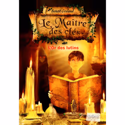 ISBN Le maître des clés tome 2 - L'or des lutins : Le livre de Benoît Grelaud, Sylvain Ever, Roman, 198 pages