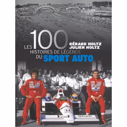 ISBN Les 100 histoires de légende du sport auto : Le livre de Gérard Holtz, Julien Holtz, Art & design, 128 pages