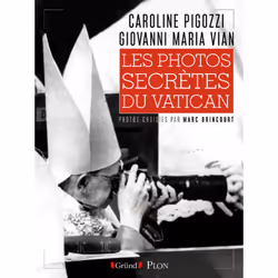 ISBN Les photos secrètes du Vatican : Le livre de Caroline Pigozzi, Giovanni Maria Vian, Art & design, 324 pages