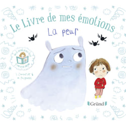 Gründ Le Livre De Mes Émotions - La Peur