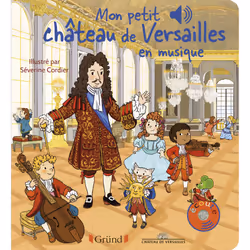 ISBN Mon petit Château de Versailles en musique : Le livre de Château de Versailles, Émilie Collet, Séverine Cordier, Mathieu ...