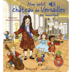 ISBN Mon petit Château de Versailles en musique : Le livre de Château de Versailles, Émilie Collet, Séverine Cordier, Mathieu Grousson