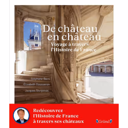 ISBN De Château en château - Voyage à travers l'Histoire de France : Le livre de Stéphane Bern, Élisabeth Gausseron, 224 page ...