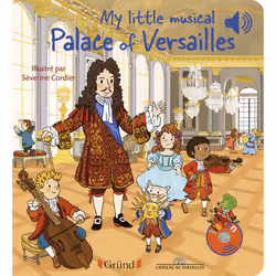 ISBN My little musical Palace of Versailles : Le livre de Château de Versailles, Émilie Collet, Séverine Cordier, Mathieu Gro ...