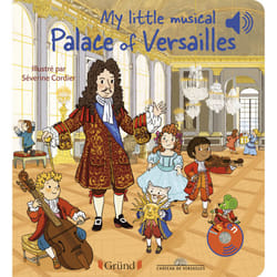 ISBN My little musical Palace of Versailles : Le livre de Château de Versailles, Émilie Collet, Séverine Cordier, Mathieu Grousson