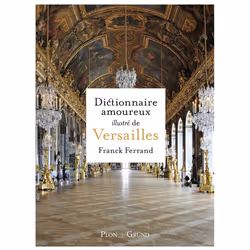 ISBN Dictionnaire amoureux illustré de Versailles : Le livre de Franck Ferrand, Art & design, 296 pages