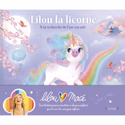ISBN Lilou la licorne - À la recherche de l'arc-en-ciel : Le livre de Lilou Macé, Marie-Rose Boisson, 24 pages