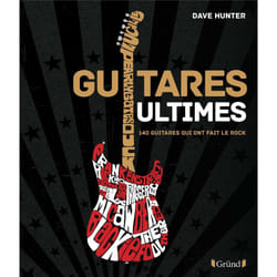 ISBN Guitares Ultimes - 140 Guitares qui ont fait le Rock : Le livre de Dave Hunter