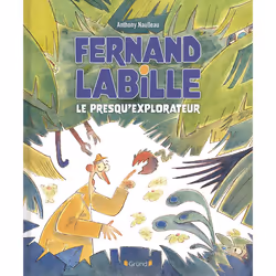 ISBN Fernand Labille, le presqu'explorateur : Le livre de Anthony Naulleau, 48 pages