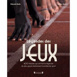 ISBN Légendes des Jeux - 400 histoires qui ont fait la légende du plus grand événement mondial de sport : Le livre de Gérard ...