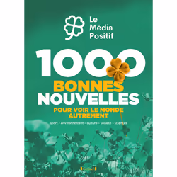 ISBN 1000 bonnes nouvelles pour voir le monde autrement : Le livre de Le Média positif, Art & design, 224 pages