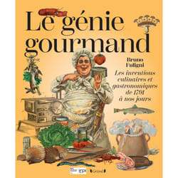 ISBN Le Génie gourmand - Les inventions culinaires et gastronomiques de 1791 à nos jours : Le livre de Bruno Fuligni