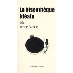 La Discothèque idéale de la musique classique
