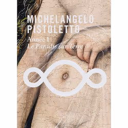ISBN MICHELANGELO PISTOLETTO - Année 1 - Le Paradis sur Terre, Français, 178 pages