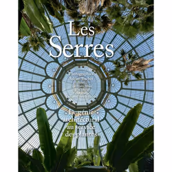 ISBN Les Serres. Le génie architectural au service des plantes, Français, 272 pages