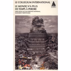 ISBN Le Monde N'A Plus De Temps A Perdre; Appel Pour Une Gouvernance Mondiale, Solidaire Et Responsable, politique, Français