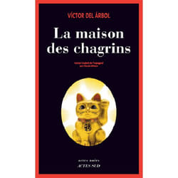 Actes Sud LA MAISON DES CHAGRINS