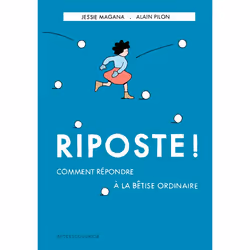 ISBN Riposte ! Comment répondre à la bêtise ordinaire, Français, 48 pages