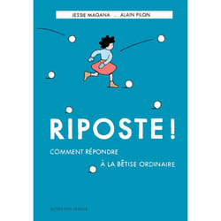 ISBN Riposte ! Comment répondre à la bêtise ordinaire