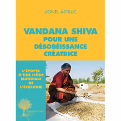 ISBN Vandana Shiva pour une désobéissance créatrice, Français, 204 pages