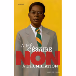 ISBN Aimé Césaire Non à l'humiliation, Français, 96 pages