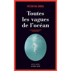 Actes Sud TOUTES LES VAGUES DE L OCÉAN GRAND PRIX DE LITTÉRATURE POLICIÈRE 2015) livre