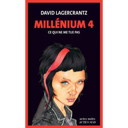 Actes Sud MILLENIUM VOL. 4): CE QUI NE ME TUE PAS